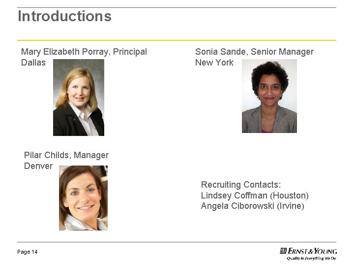 Introductions Mary Elizabeth Porray, Principal Dallas Sonia Sande, Senior Manager New York Pilar Childs, Introductions Mary Elizabeth Porray, Principal Dallas Sonia Sande, Senior Manager New York Pilar Childs,