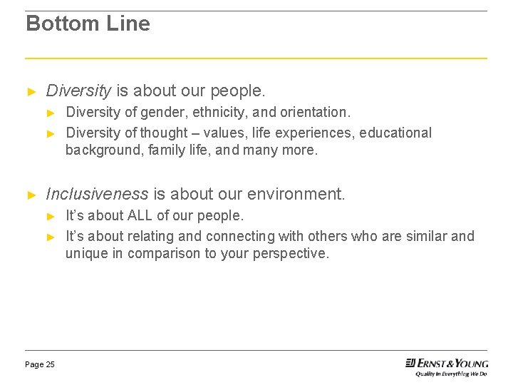 Bottom Line ► Diversity is about our people. ► ► ► Diversity of gender, Bottom Line ► Diversity is about our people. ► ► ► Diversity of gender,