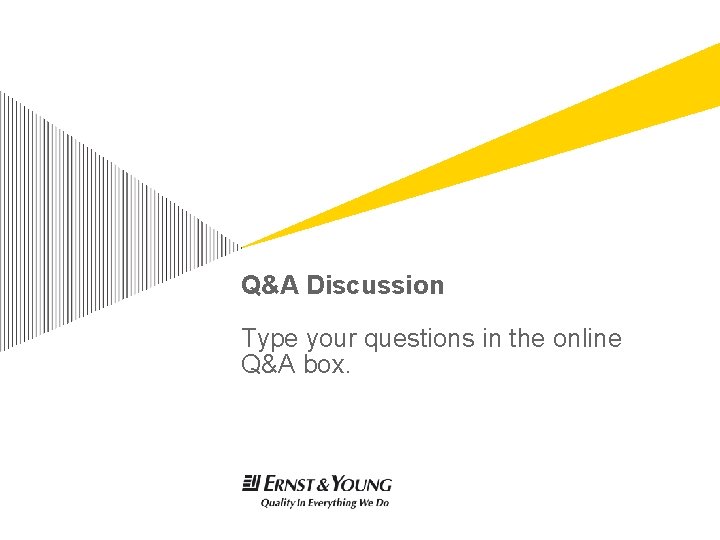 Q&A Discussion Type your questions in the online Q&A box. Q&A Discussion Type your questions in the online Q&A box.