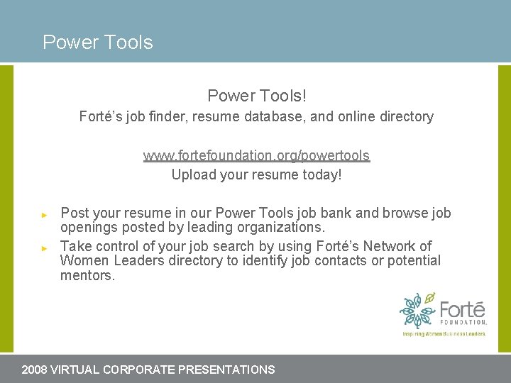 Power Tools Headline for slide here Power Tools! Forté’s job finder, resume database, and Power Tools Headline for slide here Power Tools! Forté’s job finder, resume database, and