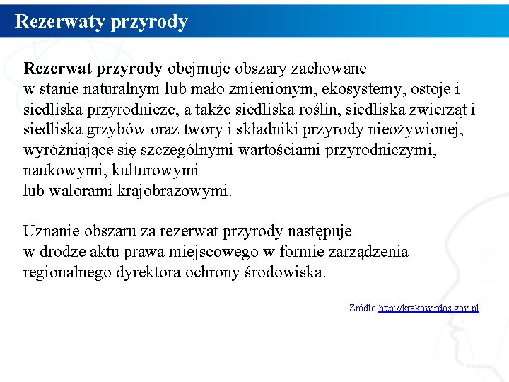 Rezerwaty przyrody Rezerwat przyrody obejmuje obszary zachowane w stanie naturalnym lub mało zmienionym, ekosystemy,