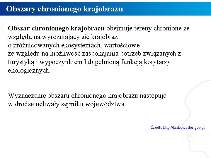 Obszary chronionego krajobrazu Obszar chronionego krajobrazu obejmuje tereny chronione ze względu na wyróżniający się