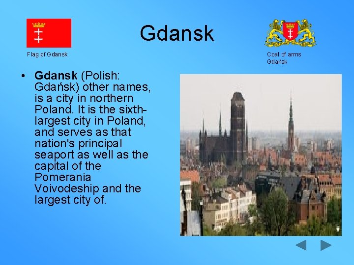 Gdansk Flag pf Gdansk • Gdansk (Polish: Gdańsk) other names, is a city in