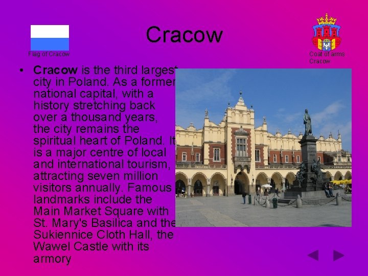 Cracow Flag of Cracow • Cracow is the third largest city in Poland. As