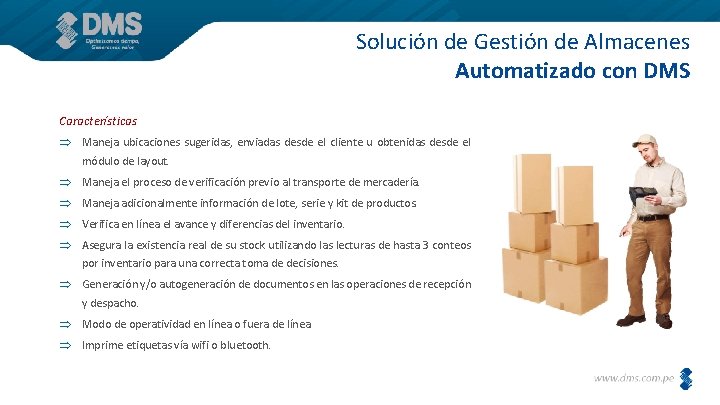 Solución de Gestión de Almacenes Automatizado con DMS Características Maneja ubicaciones sugeridas, enviadas desde