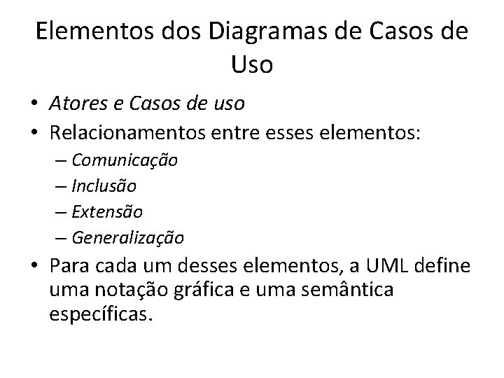 Elementos dos Diagramas de Casos de Uso • Atores e Casos de uso •