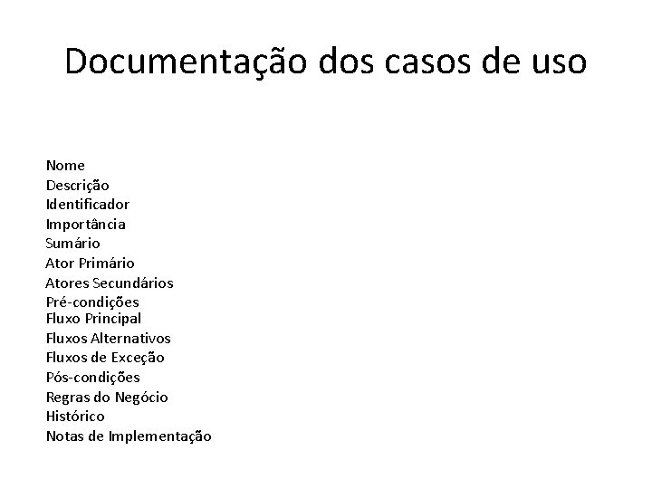 Documentação dos casos de uso Nome Descrição Identificador Importância Sumário Ator Primário Atores Secundários