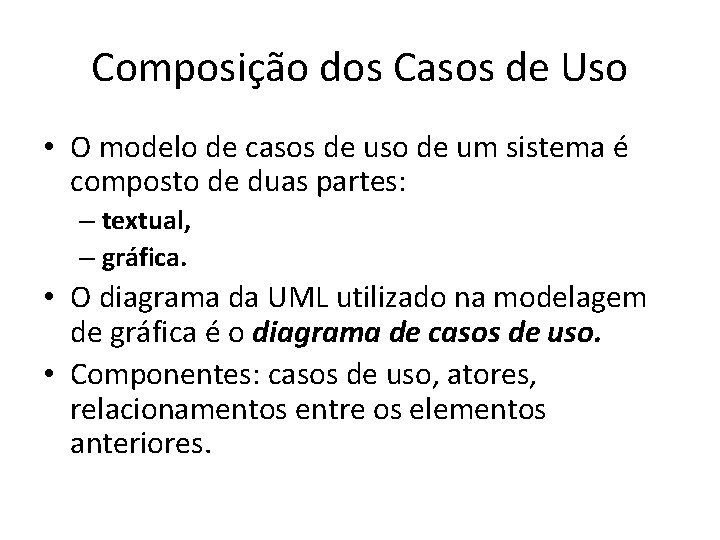 Composição dos Casos de Uso • O modelo de casos de uso de um