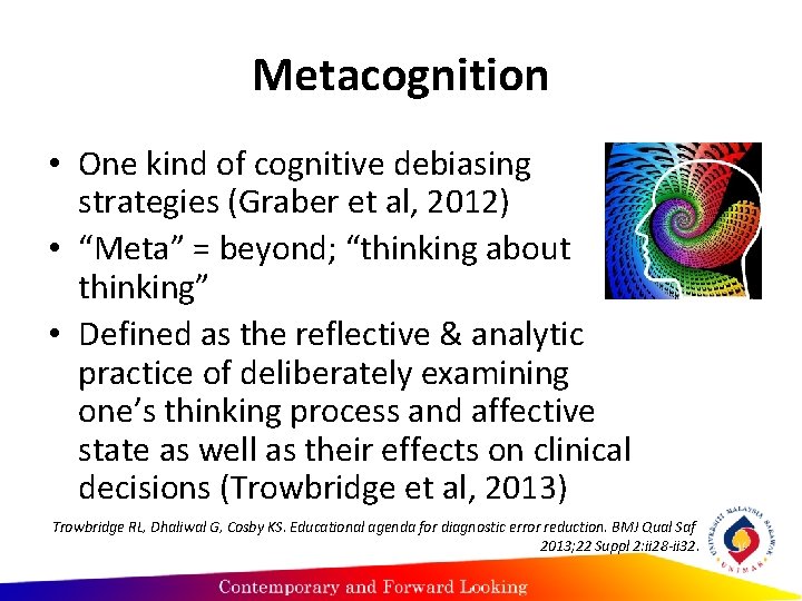 Metacognition • One kind of cognitive debiasing strategies (Graber et al, 2012) • “Meta”