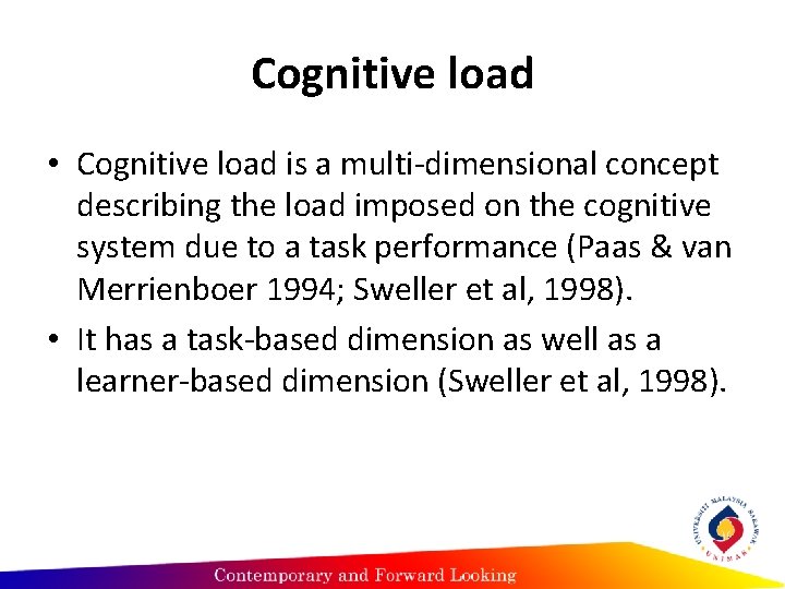 Cognitive load • Cognitive load is a multi-dimensional concept describing the load imposed on