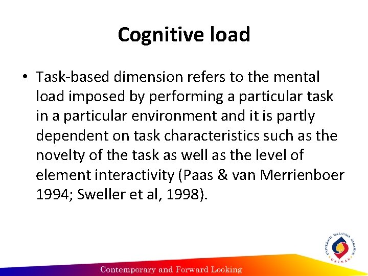Cognitive load • Task-based dimension refers to the mental load imposed by performing a
