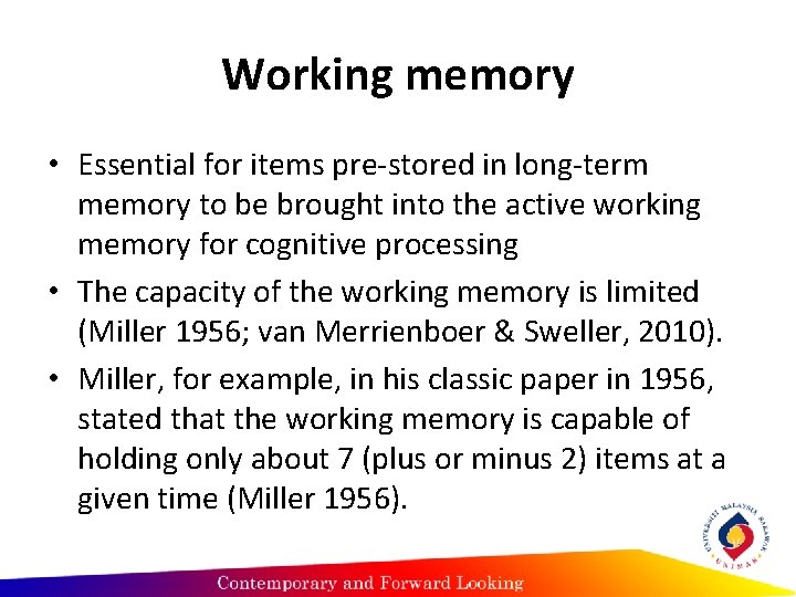 Working memory • Essential for items pre-stored in long-term memory to be brought into
