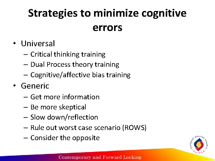 Strategies to minimize cognitive errors • Universal – Critical thinking training – Dual Process