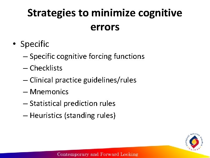 Strategies to minimize cognitive errors • Specific – Specific cognitive forcing functions – Checklists