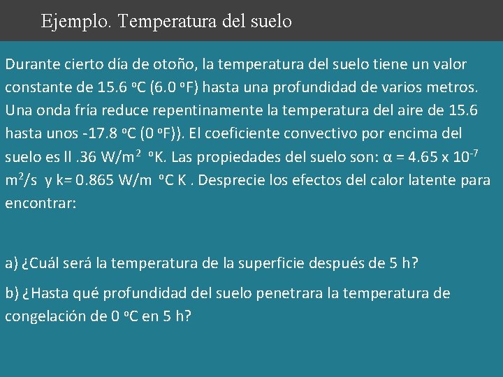 Ejemplo. Temperatura del suelo Durante cierto día de otoño, la temperatura del suelo tiene