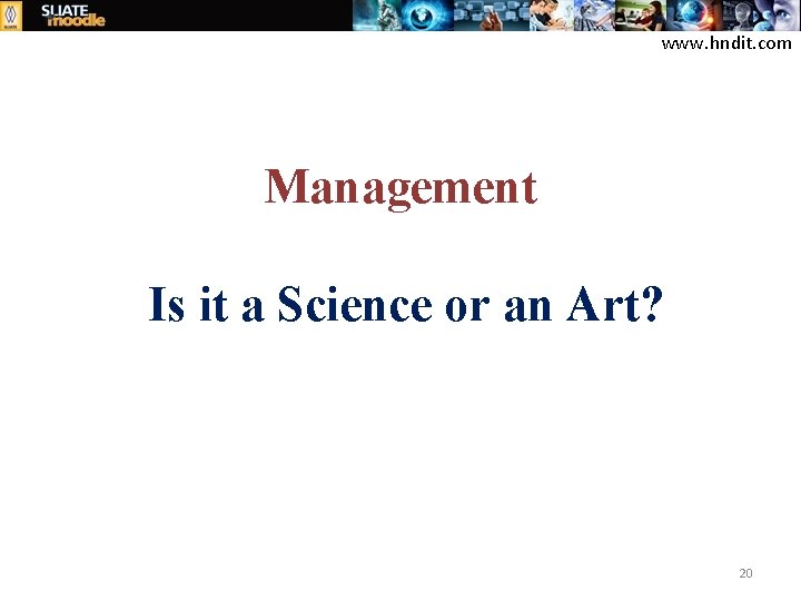 www. hndit. com Management Is it a Science or an Art? 20 