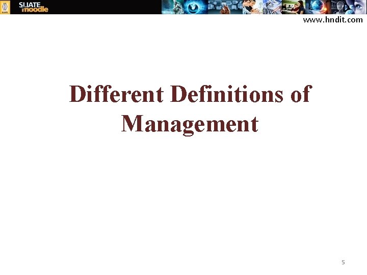 www. hndit. com Different Definitions of Management 5 