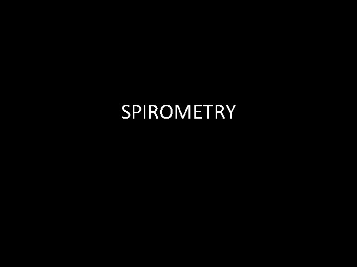 SPIROMETRY 