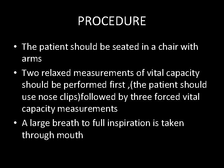 PROCEDURE • The patient should be seated in a chair with arms • Two