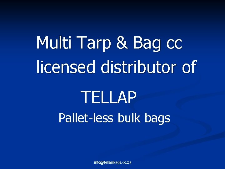 Multi Tarp & Bag cc licensed distributor of TELLAP Pallet-less bulk bags info@tellapbags. co.