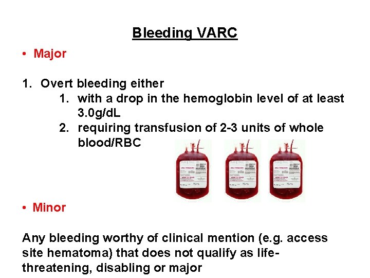 Bleeding VARC 2 -3 Unit • Major 1. Overt bleeding either 1. with a Bleeding VARC 2 -3 Unit • Major 1. Overt bleeding either 1. with a
