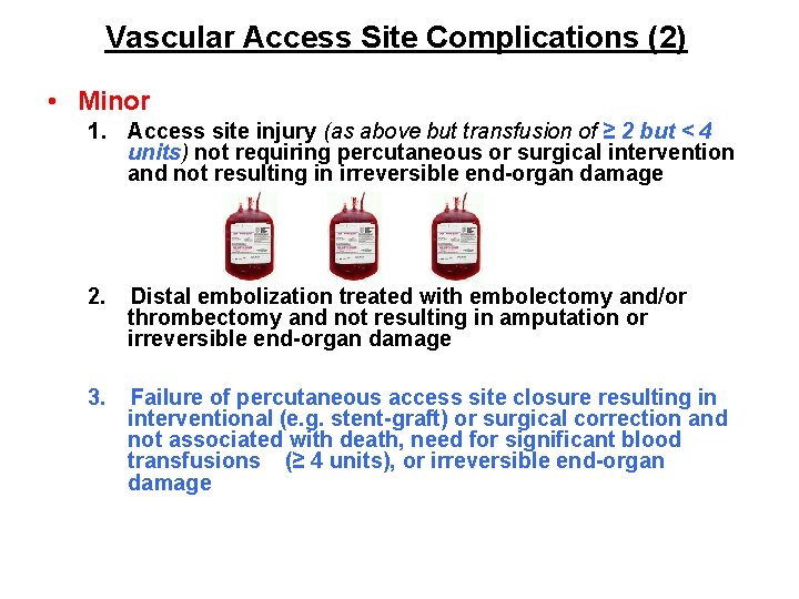 Vascular Access Site Complications (2) • Minor 1. Access site injury (as above but Vascular Access Site Complications (2) • Minor 1. Access site injury (as above but