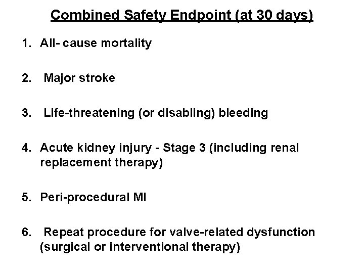 Combined Safety Endpoint (at 30 days) 1. All- cause mortality 2. Major stroke 3. Combined Safety Endpoint (at 30 days) 1. All- cause mortality 2. Major stroke 3.