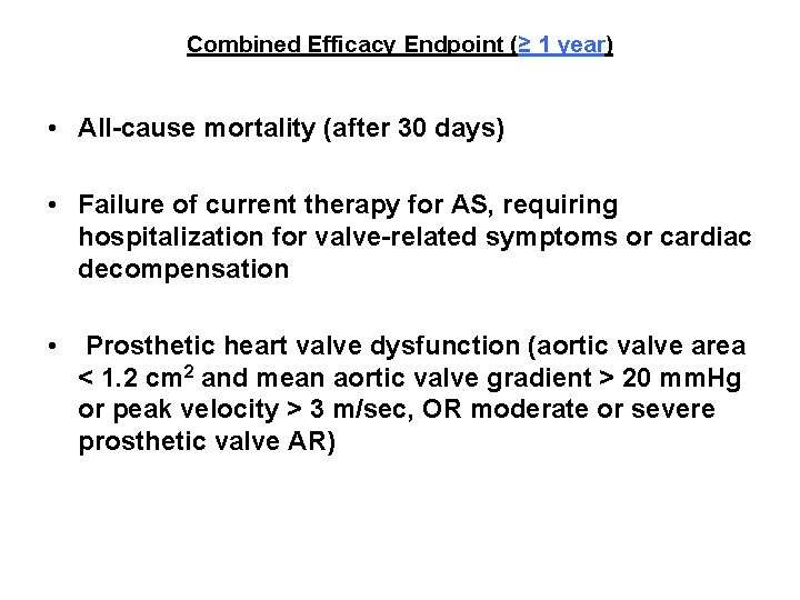 Combined Efficacy Endpoint (≥ 1 year) • All-cause mortality (after 30 days) • Failure Combined Efficacy Endpoint (≥ 1 year) • All-cause mortality (after 30 days) • Failure