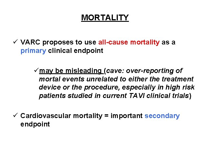 MORTALITY ü VARC proposes to use all-cause mortality as a primary clinical endpoint ümay MORTALITY ü VARC proposes to use all-cause mortality as a primary clinical endpoint ümay