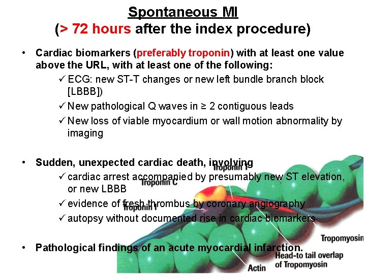 Spontaneous MI (> 72 hours after the index procedure) • Cardiac biomarkers (preferably troponin) Spontaneous MI (> 72 hours after the index procedure) • Cardiac biomarkers (preferably troponin)