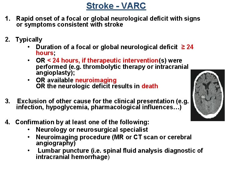 Stroke - VARC 1. Rapid onset of a focal or global neurological deficit with Stroke - VARC 1. Rapid onset of a focal or global neurological deficit with