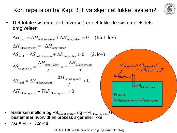 Kort repetisjon fra Kap. 3; Hva skjer i et lukket system? • Det totale