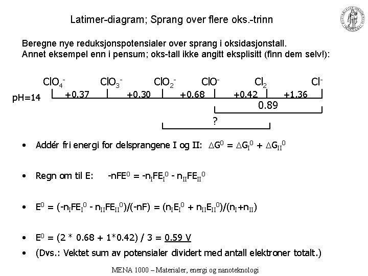 Latimer-diagram; Sprang over flere oks. -trinn Beregne nye reduksjonspotensialer over sprang i oksidasjonstall. Annet