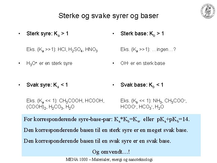 Sterke og svake syrer og baser • • Sterk syre: Ka > 1 Eks.