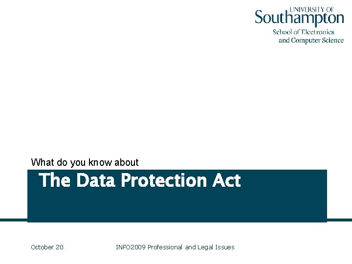 What do you know about The Data Protection Act October 20 INFO 2009 Professional