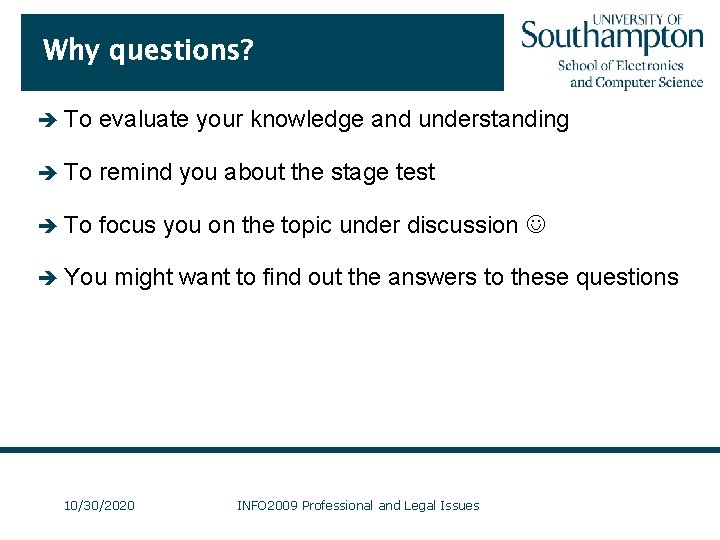 Why questions? è To evaluate your knowledge and understanding è To remind you about