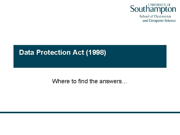 Data Protection Act (1998) Where to find the answers… 
