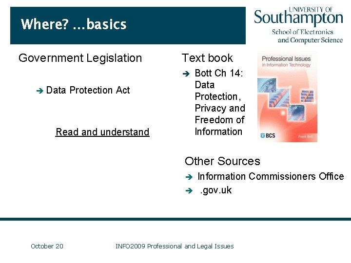 Where? …basics Government Legislation Text book è è Data Protection Act Read and understand