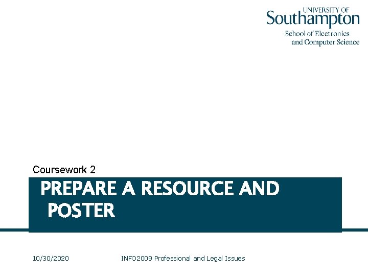 Coursework 2 PREPARE A RESOURCE AND POSTER 10/30/2020 INFO 2009 Professional and Legal Issues