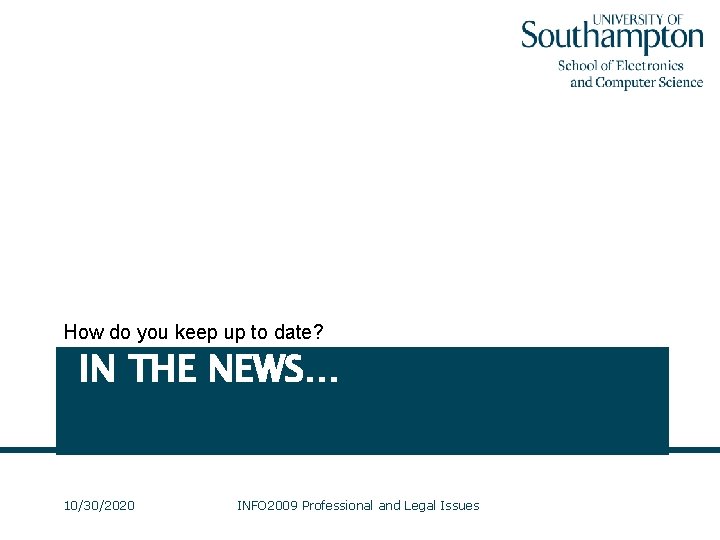 How do you keep up to date? IN THE NEWS… 10/30/2020 INFO 2009 Professional