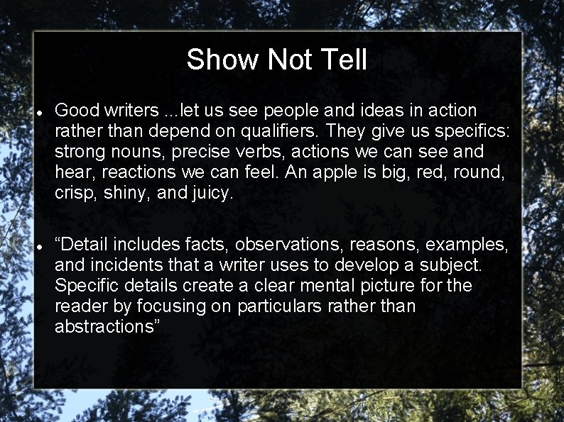 Show Not Tell Good writers. . . let us see people and ideas in