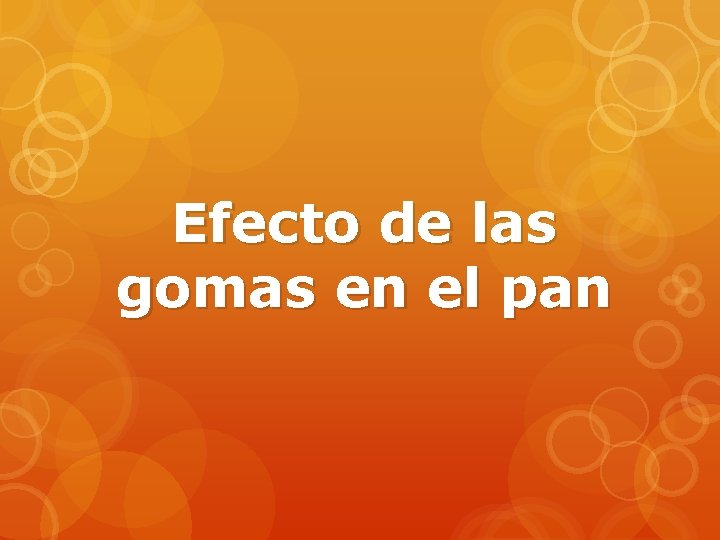 Efecto de las gomas en el pan 