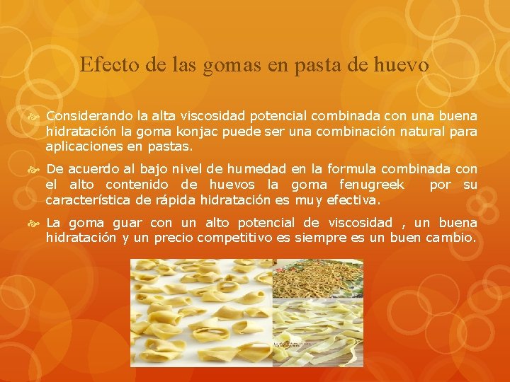 Efecto de las gomas en pasta de huevo Considerando la alta viscosidad potencial combinada
