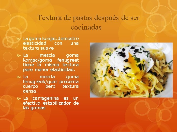 Textura de pastas después de ser cocinadas La goma konjac demostro elasticidad con una