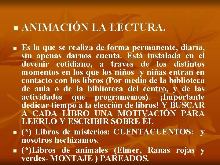 n n ANIMACIÓN LA LECTURA. Es la que se realiza de forma permanente, diaria,