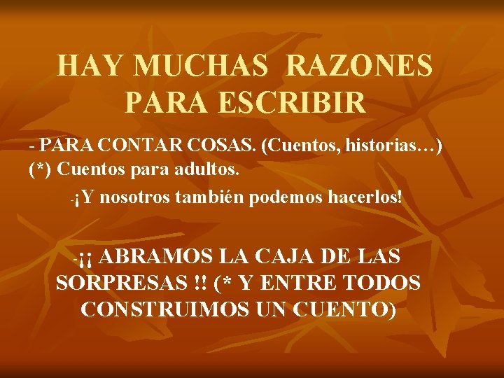 HAY MUCHAS RAZONES PARA ESCRIBIR - PARA CONTAR COSAS. (Cuentos, historias…) (*) Cuentos para