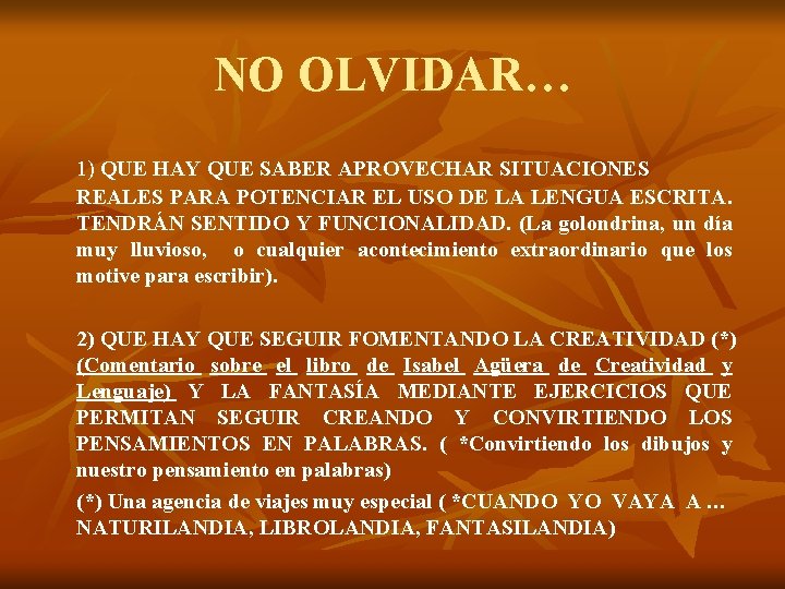 NO OLVIDAR… 1) QUE HAY QUE SABER APROVECHAR SITUACIONES REALES PARA POTENCIAR EL USO