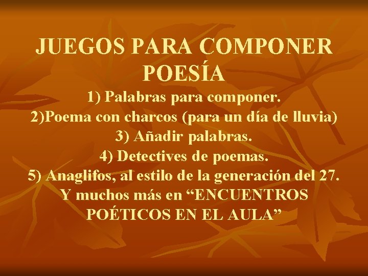 JUEGOS PARA COMPONER POESÍA 1) Palabras para componer. 2)Poema con charcos (para un día