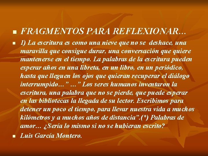 n n n FRAGMENTOS PARA REFLEXIONAR… 1) La escritura es como una nieve que