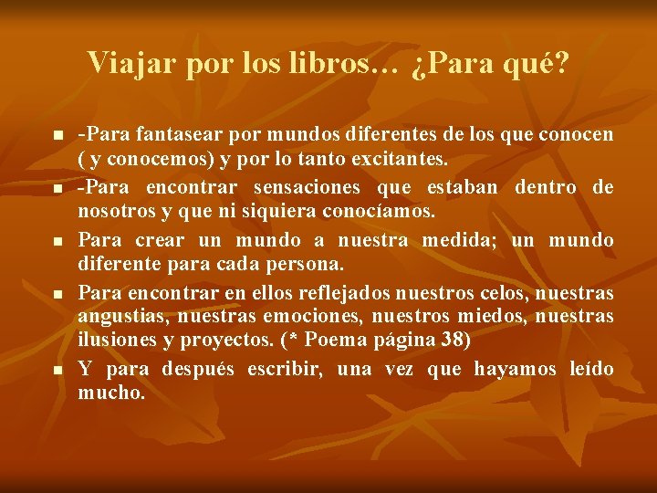 Viajar por los libros… ¿Para qué? n n n -Para fantasear por mundos diferentes